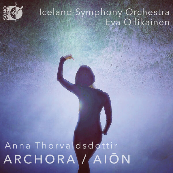 Iceland Symphony Orchestra & Eva Ollikainen – Anna Thorvaldsdottir: ARCHORA – AIŌN (2023) [Official Digital Download 24bit/192kHz]