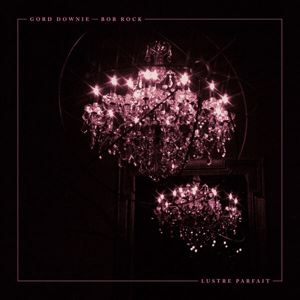 Gord Downie, Bob Rock - Lustre Parfait (2023) [FLAC 24bit/96kHz] Download