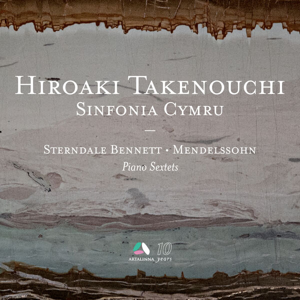 Hiroaki Takenouchi, Members of Sinfonia Cymru – Sterndale Bennett & Mendelssohn: Piano Sextets (2023) [Official Digital Download 24bit/96kHz]