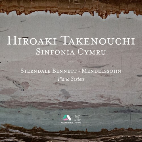 Hiroaki Takenouchi, Members of Sinfonia Cymru – Sterndale Bennett & Mendelssohn: Piano Sextets (2023) [FLAC 24 bit, 96 kHz]
