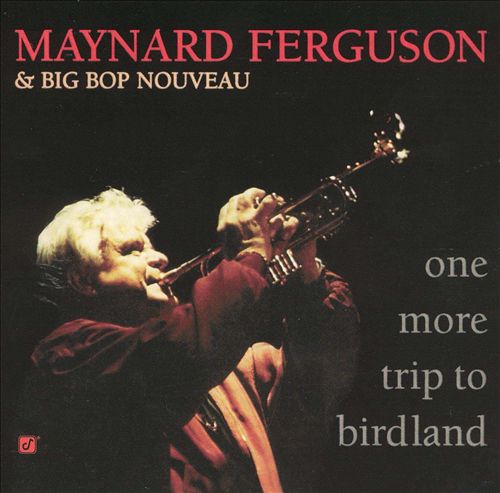 Maynard Ferguson & Big Bop Norveau – One More Trip To Birdland (1996) [Reissue 2003] MCH SACD ISO + Hi-Res FLAC