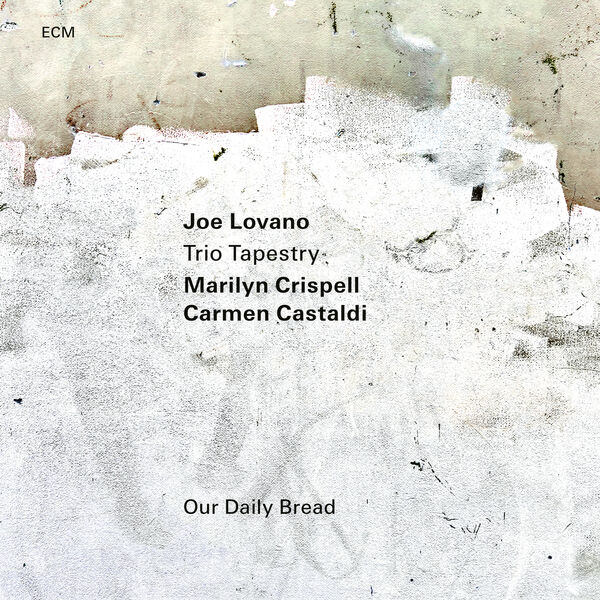 Joe Lovano, Marilyn Crispell, Carmen Castaldi - Our Daily Bread (2023) [FLAC 24bit/96kHz]