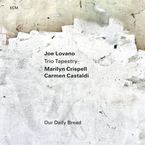 Joe Lovano, Marilyn Crispell, Carmen Castaldi – Our Daily Bread (2023) [FLAC 24 bit, 96 kHz]