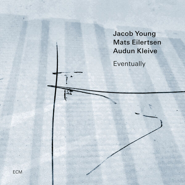 Jacob Young, Mats Eilertsen, Audun Kleive – Eventually (2023) [Official Digital Download 24bit/48kHz]