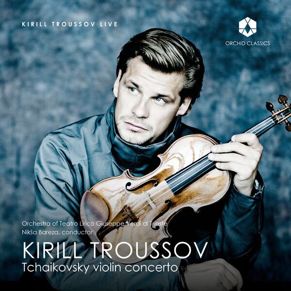 Kirill Troussov – Tchaikovsky Violin Concerto (2023) [Official Digital Download 24bit/48kHz]