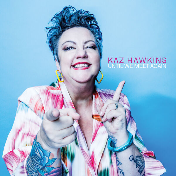Kaz Hawkins - Until We Meet Again (2023) [FLAC 24bit/44,1kHz] Download