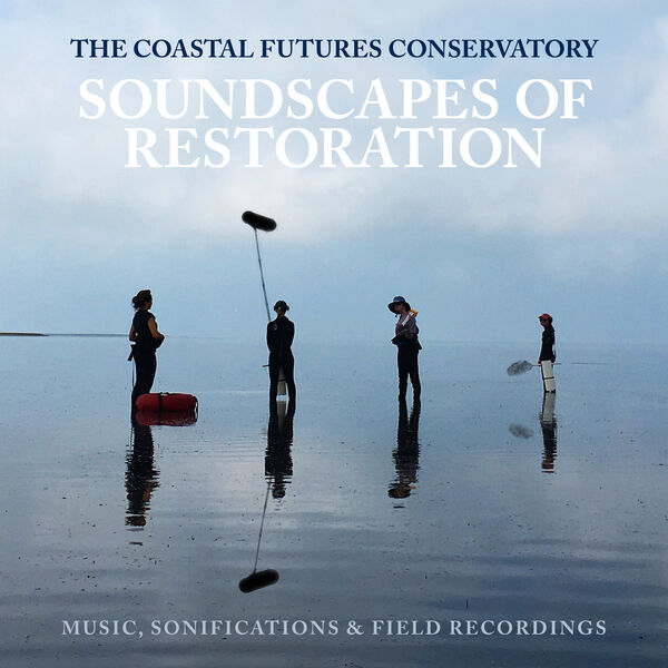 Matthew Burtner – Soundscapes of Restoration (2023) [FLAC 24bit/48kHz]