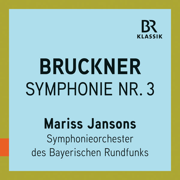Symphonieorchester des Bayerischen Rundfunks & Mariss Jansons – Bruckner: Symphony No. 3 in D Minor, WAB 103 “Wagner” (Live) (2019) [Official Digital Download 24bit/48kHz]