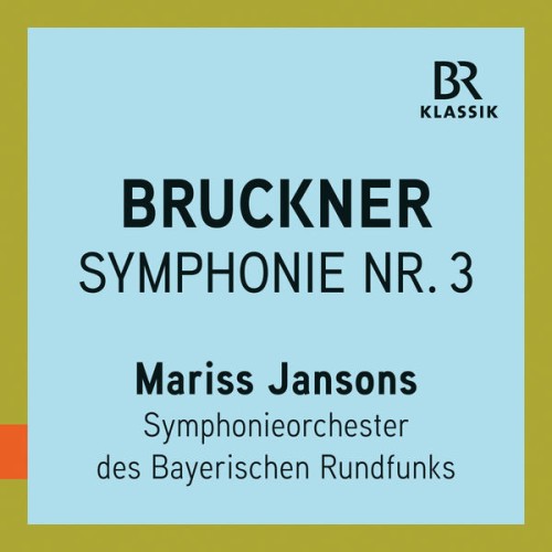 Symphonieorchester des Bayerischen Rundfunks, Mariss Jansons – Bruckner: Symphony No. 3 in D Minor, WAB 103 “Wagner” (Live) (2019) [FLAC 24 bit, 48 kHz]