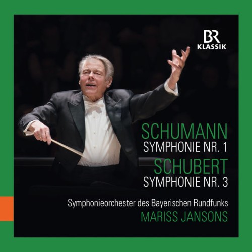 Symphonieorchester des Bayerischen Rundfunks, Mariss Jansons – R. Schumann: Symphony No. 1, Op. 38 “Spring” – Schubert: Symphony No. 3, D. 200 (Live) (2019) [FLAC 24 bit, 48 kHz]