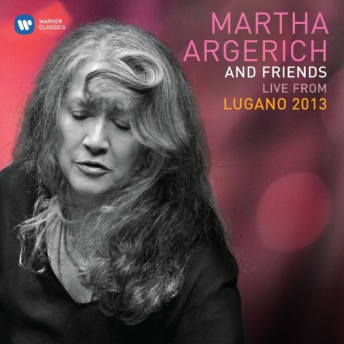Martha Argerich – Martha Argerich & Friends Live at the Lugano Festival 2013 (2014) [FLAC 24 bit, 44,1 kHz]