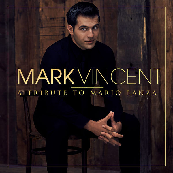 Mark Vincent, Mario Lanza – A Tribute to Mario Lanza (2017) [Official Digital Download 24bit/48kHz]