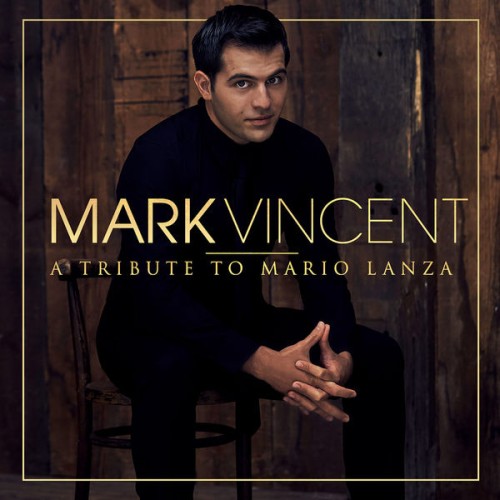 Mark Vincent, Mario Lanza – A Tribute to Mario Lanza (2017) [FLAC 24 bit, 48 kHz]
