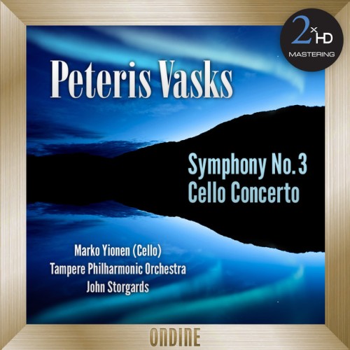 Marko Ylonen, Tampere Philharmonic Orchestra, John Storgårds – Vasks: Symphony No. 3 – Cello Concerto (2015) [FLAC 24 bit, 96 kHz]