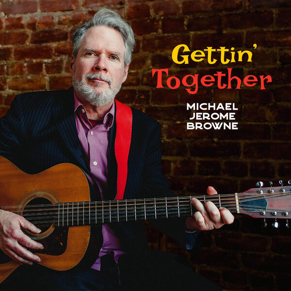 Michael Jerome Browne - Gettin' Together (2023) [FLAC 24bit/96kHz] Download