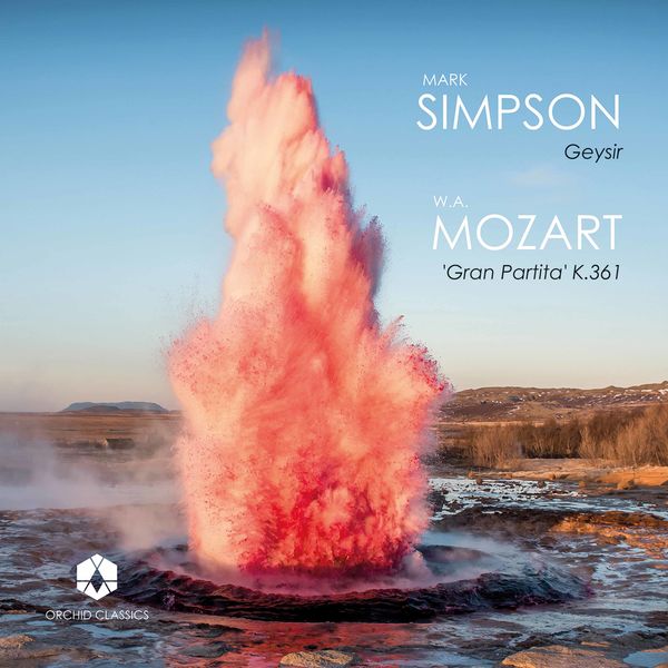 Mark Simpson – Mark Simpson: Geysir – Mozart: Serenade No. 10 in B-Flat Major, K. 361 “Gran partita” (2020) [Official Digital Download 24bit/96kHz]