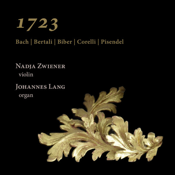 Nadja Zwiener, Johannes Lang – 1723: Bach, Bertali, Biber, Corelli & Pisendel (2023) [FLAC 24bit/192kHz]