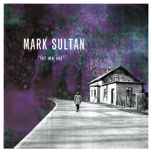 Mark Sultan – Let Me Out (2018) [FLAC 24 bit, 44,1 kHz]