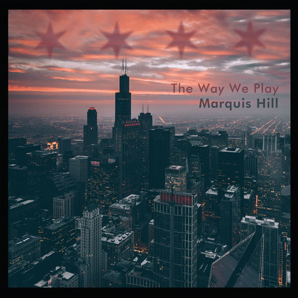 Marquis Hill – The Way We Play (2016) [Official Digital Download 24bit/44,1kHz]