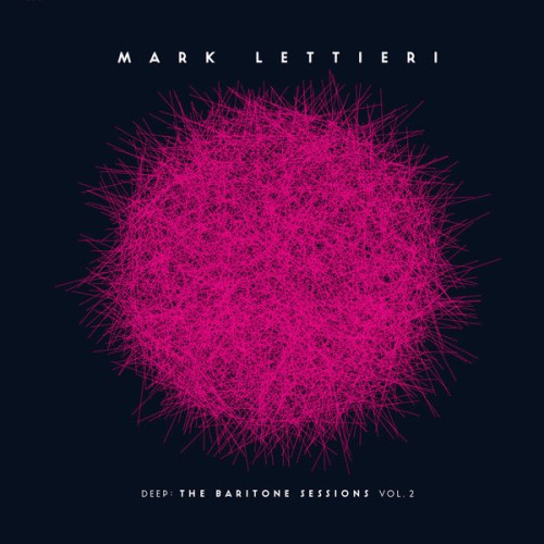 Mark Lettieri – Deep: The Baritone Sessions, Vol. 2 (2021) [FLAC 24 bit, 48 kHz]