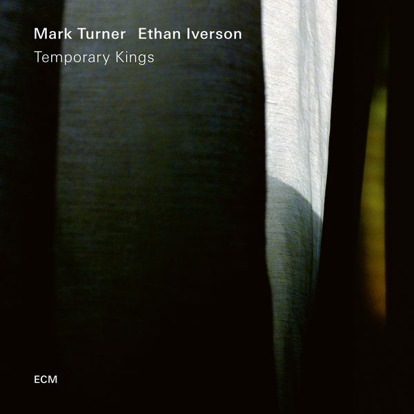 Mark Turner & Ethan Iverson – Temporary Kings (2018) [Official Digital Download 24bit/96kHz]