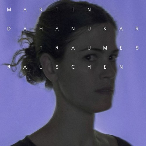 Martin Dahanukar Quartet – Traumesrauschen (2016) [FLAC 24 bit, 44,1 kHz]
