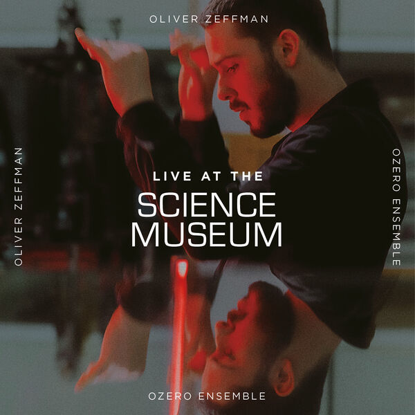 Oliver Zeffman – Live at the Science Museum (2023) [Official Digital Download 24bit/96kHz]