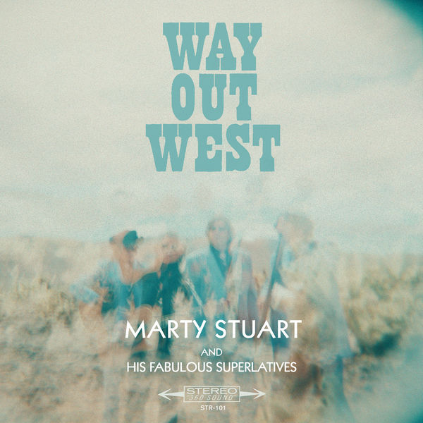 Marty Stuart and His Fabulous Superlatives – Way Out West (2017) [Official Digital Download 24bit/96kHz]