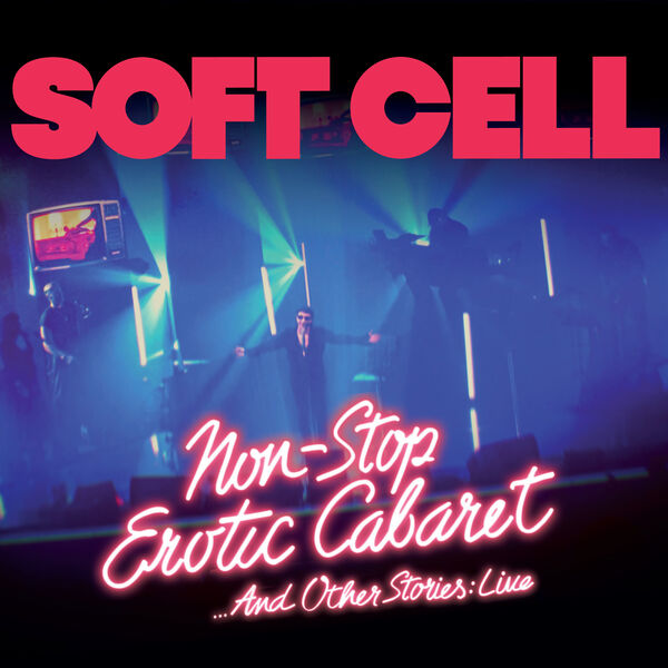 Soft Cell – Non Stop Erotic Cabaret … And Other Stories  (Live) (2023) [Official Digital Download 24bit/44,1kHz]