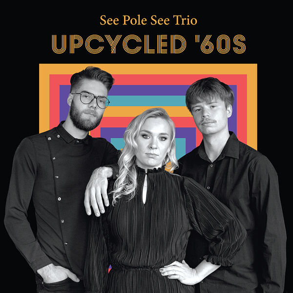 See Pole See Trio – Upcycled ’60s (2023) [FLAC 24bit/44,1kHz]