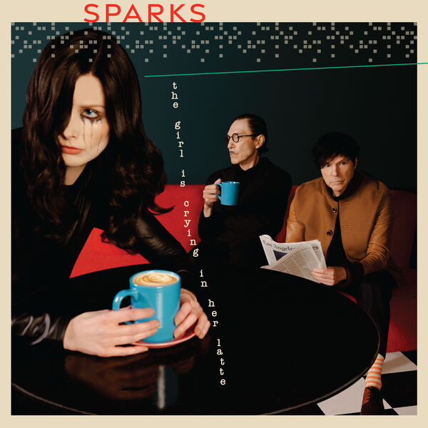 Sparks - The Girl Is Crying In Her Latte (2023) [FLAC 24bit/48kHz]