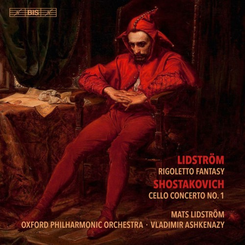 Mats Lidström, Oxford Philharmonic Orchestra, Vladimir Ashkenazy – Lidström: Rigoletto Fantasy – Shostakovich: Cello Concerto No. 1 (2018) [FLAC 24 bit, 96 kHz]