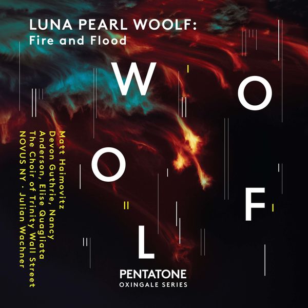 Matt Haimovitz, Devon Guthrie, Nancy Anderson, Elise Quagliata – Luna Pearl Woolf: Fire and Flood (2020) [Official Digital Download 24bit/96kHz]