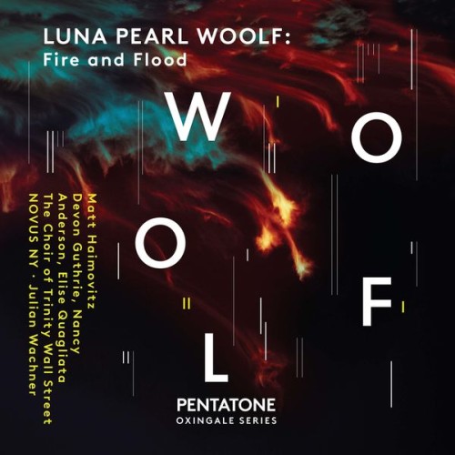Matt Haimovitz, Devon Guthrie, Nancy Anderson, Elise Quagliata – Luna Pearl Woolf: Fire and Flood (2020) [FLAC 24 bit, 96 kHz]