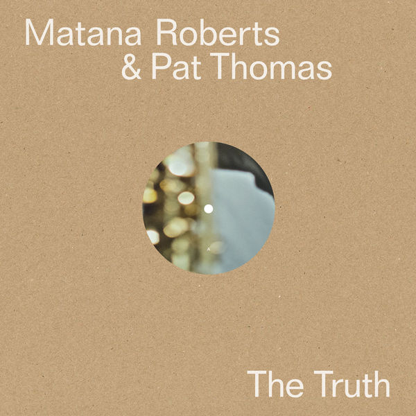 Matana Roberts & Pat Thomas – The Truth (2020) [Official Digital Download 24bit/44,1kHz]