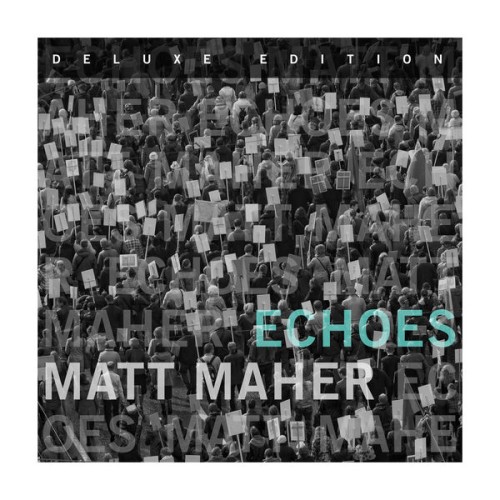 Matt Maher – Echoes (Deluxe Edition) (2017) [FLAC 24 bit, 48 kHz]