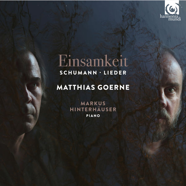 Matthias Goerne, Markus Hinterhäuser – Schumann: Einsamkeit – Lieder (2017) [Official Digital Download 24bit/96kHz]