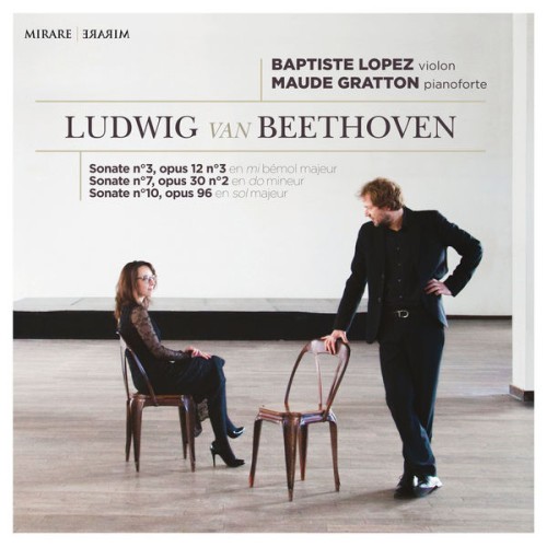 Maude Gratton, Baptiste Lopez – Ludwig van Beethoven: Sonatas No. 3, No. 7 & No. 10 (2017) [FLAC 24 bit, 96 kHz]