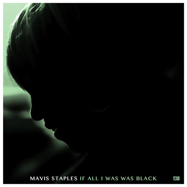 Mavis Staples – If All I Was Was Black (2017) [Official Digital Download 24bit/96kHz]
