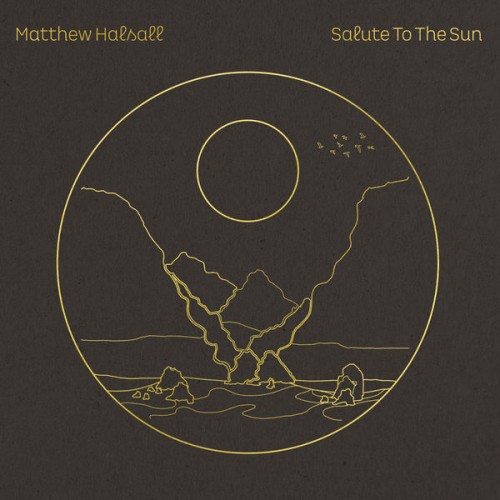 Matthew Halsall – Salute to the Sun (2020) [FLAC 24 bit, 88,2 kHz]