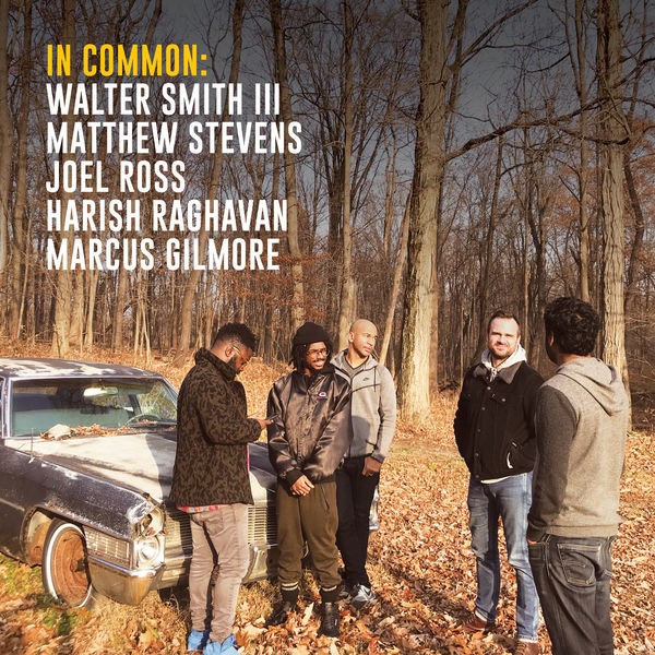 Matthew Stevens – In Common: Walter Smith III, Matthew Stevens, Joel Ross, Harish Raghavan & Marcus Gilmore (2018) [Official Digital Download 24bit/88,2kHz]