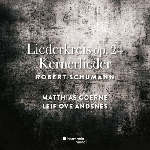 Leif Ove Andsnes, Matthias Goerne – Schumann: Liederkreis Op. 24 & Kernerlieder, Op. 35 (2019) [FLAC 24 bit, 96 kHz]