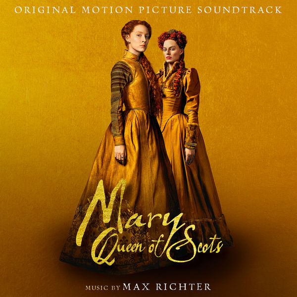 Max Richter – Mary Queen Of Scots (Original Motion Picture Soundtrack) (2018) [Official Digital Download 24bit/48kHz]