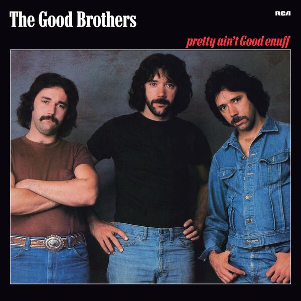 The Good Brothers - Pretty Ain't Good Enuff (2023) [FLAC 24bit/192kHz]