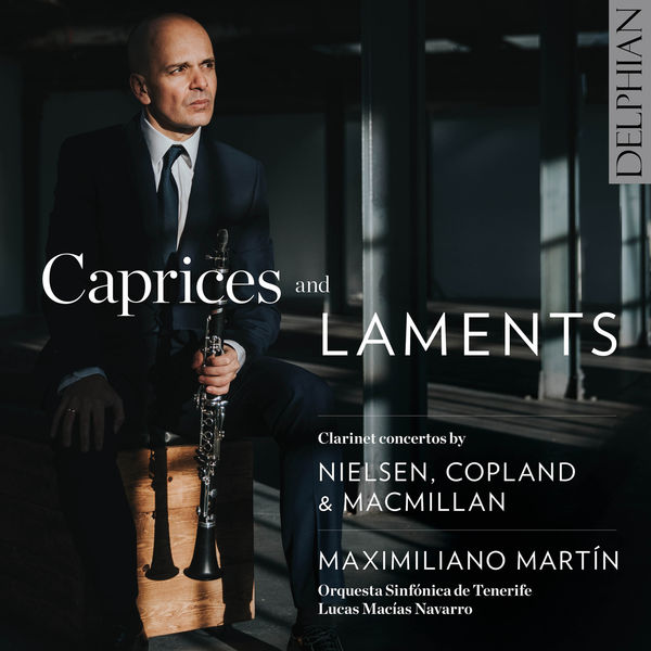 Maximiliano Martin – Caprices & Laments: Clarinet Concertos by Nielsen, Copland & MacMillan (2021) [Official Digital Download 24bit/44,1kHz]
