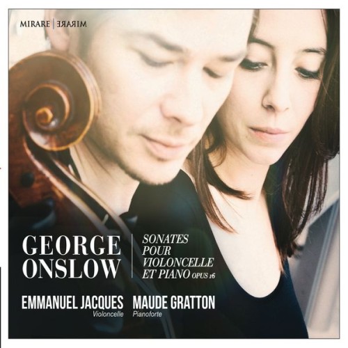 Maude Gratton, Emmanuel Jacques – George Onslow: Sonates pour violoncelle et piano, Op. 16 (2014) [FLAC 24 bit, 96 kHz]