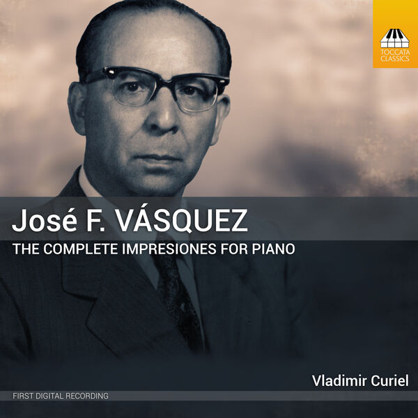 Vladimir Curiel - José F. Vásquez: The Complete Impresiones for Piano (2023) [FLAC 24bit/44,1kHz] Download