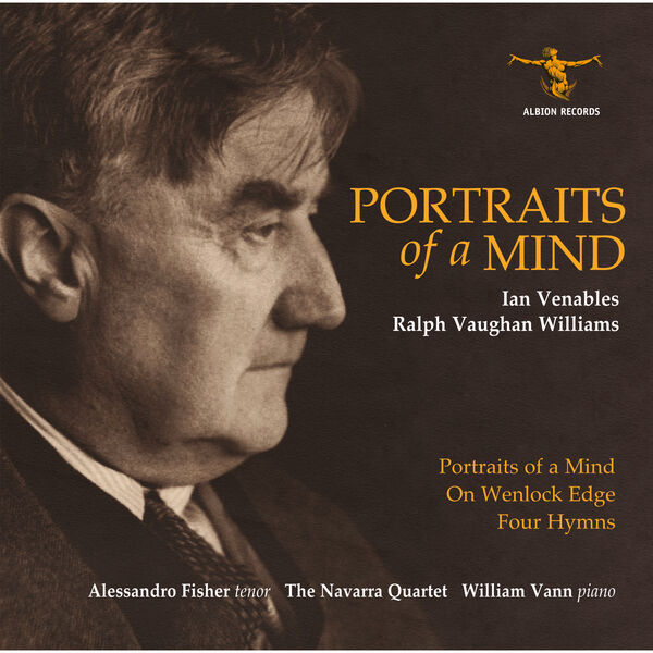 Alessandro Fisher – Venables and Vaughan Williams: Portraits of a Mind; On Wenlock Edge; Four Hymns (2023) [Official Digital Download 24bit/96kHz]