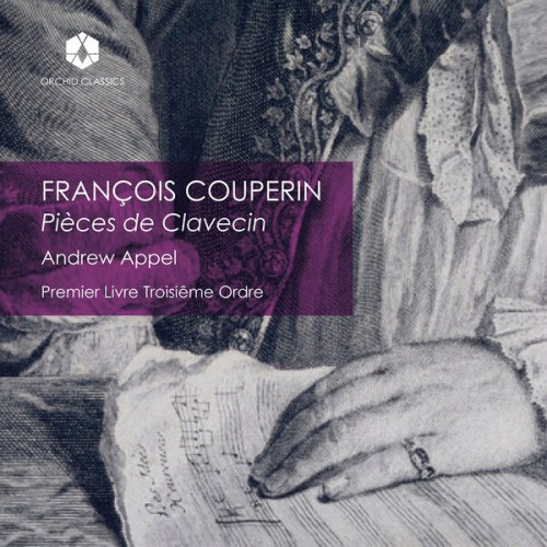 Andrew Appel – Pièces de Clavecin, Premier Livre, Troisiême Ordre (2023) [FLAC 24 bit, 96 kHz]