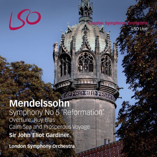 London Symphony Orchestra, Sir John Eliot Gardiner – Mendelssohn: Symphony No. 5 ‘Reformation’ & Overtures (2015) [FLAC 24 bit, 96 kHz]